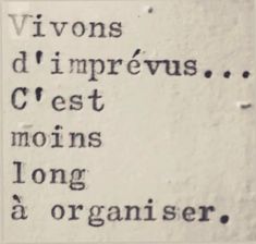 the words are written in black ink on a white paper with writing underneath it that reads vignons d'imprevus crest moins long as a organiser