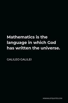 a black and white photo with the quote,'mathematic is the language in which god has written the universe '