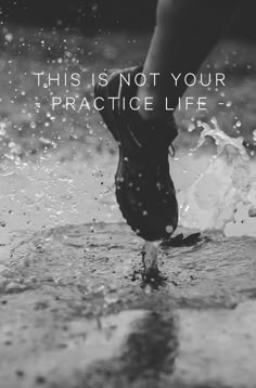 a person's feet in the water with an inspirational quote above them that reads, this is not your practice life