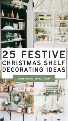 christmas shelf decor ideas with text overlay that reads 25 festive christmas shelf decorating ideas