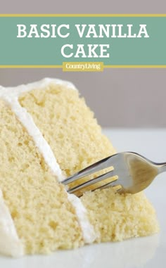 a slice of vanilla cake on a white plate with a fork in it and the text, basic vanilla cake country living