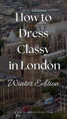 the big ben clock tower in london with text overlaying how to dress class in london