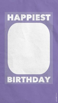 a piece of paper with the words happiest birthday written in white on it