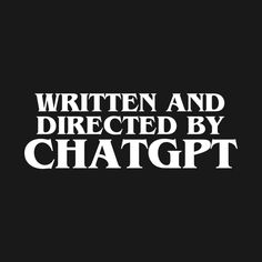 the words written in white on a black background that says, written and directed by chagt