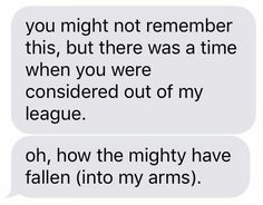 two texts that say, you might not remember this, but there was a time when you were considered out of my league