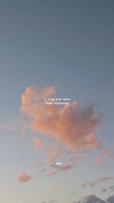 the sky is pink and blue with some clouds in front of it that says i love you more than anything else