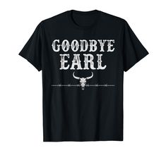 PRICES MAY VARY. Funny Sayings Shirts for Cowgirls, Goodbye Earl shirt for Women, Cute Top to wear at the rodeo or at a country western concert, sarcastic shirts for women, funny sarcastic apparel for women, Cowgirl Hat, Cowboy Boots, Gifts for her, country shirts women Goodbye Earl Country Concert outfits for Women, Pairs well with Cowgirl Boots, Country shirts women, country concert tops for women, Concert outfit for women, Cute Country concert outfits for women, Country concert tops, country Country Concert Tops, Cute Country Concert Outfits, Goodbye Earl, Concert Tops, Concert Top, Boots Country, Concert T Shirt, Country Concert Outfit, Concert Outfits