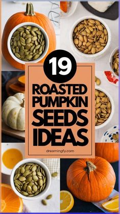 pumpkin seeds in small white bowls with oranges around them and the words, 19 roasted pumpkin seeds ideas