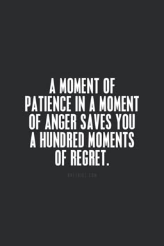 a quote that reads, a moment of patience in a moment of anger saves you a hundred