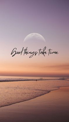 a beach with the words,'good things take time'in front of it