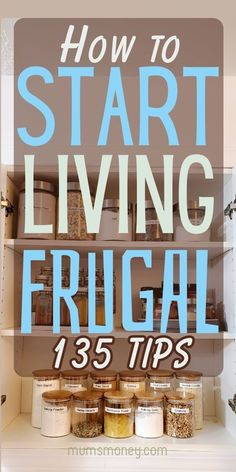 the words how to start living frugal 13 tips are in front of some jars