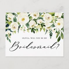 an elegant floral bridal card with white flowers and greenery on the front, which reads, oliva will you be my bridesmaid?