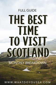 the best time to visit scotland with text overlay