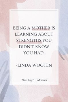 a quote on being a mother is learning about strength you didn't know you had