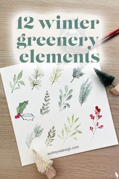 the 12 winter greenery elements are displayed on top of a wooden table with pencils and