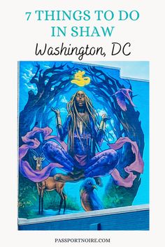 a painting with the words 7 things to do in shaw washington, dc on it