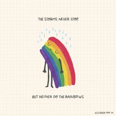 a rainbow colored drawing with the caption, the stomps never stop but nether do the rainbow we