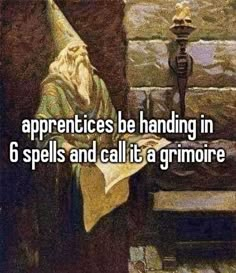 an old wizard sitting in front of a lamp with the caption that reads,'apprentcies be handling in 6 spells and call it a grimore