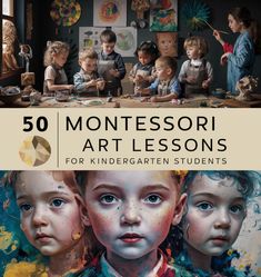 the cover of 50 montessori art lessons for children