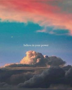 clouds with the words believe in your power above them and an image of a sky full of stars