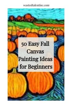 50 Easy Fall Canvas Painting Ideas for Beginners Simple Thanksgiving Paintings On Canvas, Easy Fall Painting Tutorial, Pumpkin Canvas Painting Kids, Fall Small Canvas Painting Ideas, Fall Diy Canvas Painting Easy, Pumpkin Patch Painting Ideas, Halloween Painting For Beginners, Simple Fall Canvas Paintings, Pumpkin Painting Easy Canvas