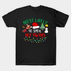 Most Likely To Spoil My Twins Funny Christmas announcement Baby -- Choose from our vast selection of Crewneck and V-Neck T-Shirts to match with your favorite design to make the perfect graphic T-Shirt. Pick your favorite: Classic, Boxy, Tri-Blend, V-Neck, or Premium. Customize your color! For men and women. Elf Funny, Listen To Christmas Music, Family Jokes, Funny Xmas Gifts, Squad Outfits, Christmas T Shirt Design, Funny Christmas Tshirts, Nurse Christmas, Funny Christmas Gifts