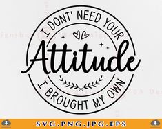 i don't need your attitude through my own svg