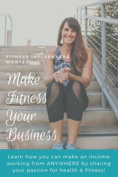 a woman sitting on steps with the words make fitness your business learn how to make an awesome working from anywhere by sharing your passion for health &