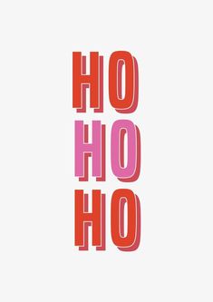 the words ho ho in red and pink on a white background with an orange border