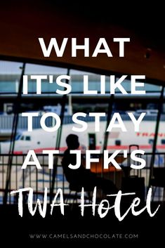 the words what it's like to stay at jfks twa hotel