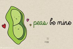 peas be mine with hearts and the words peas be mine written in black on a beige background