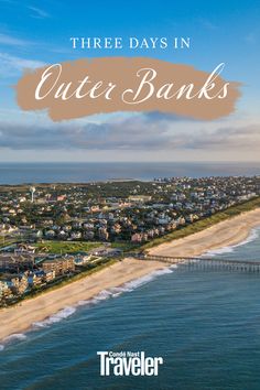 an aerial view of outer banks with the words three days in outer banks