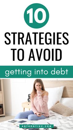 a woman sitting on top of a bed with the words 10 strategy to avoid getting into debt