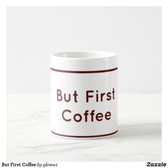 a coffee mug with the words but first coffee on it