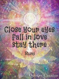 a quote with the words close your eyes fall in love stay there runi on it