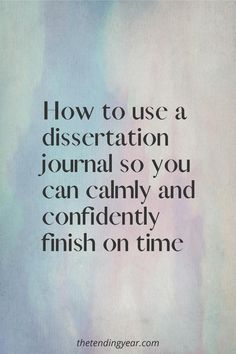 a quote that reads how to use a dissection journal so you can calm and confidently finish on time