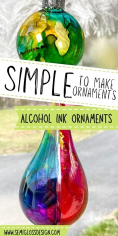 a colorful glass ornament with the words simple to make ornaments alcohol ink ornaments