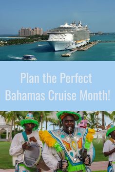 A large cruise ship on a clear day with text "Plan the Perfect Bahamas Cruise Month!" above, and musicians in colorful Bahamian carnival costumes below. Las Bahamas, Best Cruise Lines, Budget Vacation, Spring Breakers, Good Weather, Mediterranean Cruise, Cruise Destinations