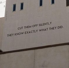 the words cut them off silently they know exactly what they did on the side of a building