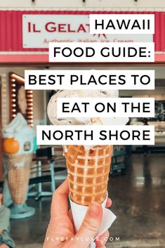 someone holding up an ice cream cone with the words, i gelaii food guide best places to eat on the north shore