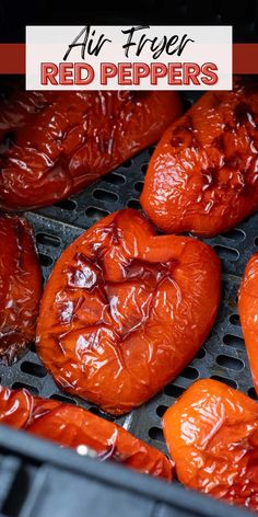 red peppers are being cooked in an air fryer with text overlay that reads, air - fried red peppers