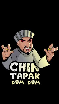 a cartoon character with the words chup tapak dum dum on it