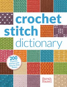 the crochet stitch dictionary is shown in this book, which features many different colors and