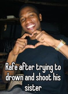 a man making a heart shape with his hands and the words raf after trying to drown and shot his sister