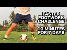 a man kicking a soccer ball on top of a field with the words faster footwork challenge 10 minutes for 7 days