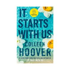 the book cover for it starts with us by collie hooverer, featuring flowers floating in water