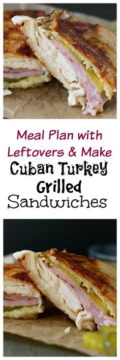 a sandwich cut in half sitting on top of a cutting board with the words meal plan with leftovers and make cuban turkey grilled sandwiches