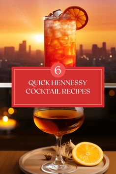 a drink on a table with the words 6 quick hennessy cocktail recipes