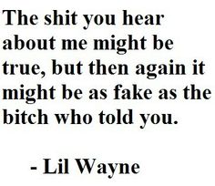 People start rumors because they're trying to draw attention away from something they're doing. Why people listen idk but I would appreciate it if people would just shut up. If you hear something about me ask me before you start talking about me Lil Wayne Quotes, Fake Friend Quotes, Quotes Thoughts, Life Quotes Love, Badass Quotes, Lil Wayne, People Quotes, Sarcastic Quotes