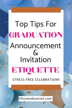 balloons and streamers with the words top tips for graduation announcements and etiquette